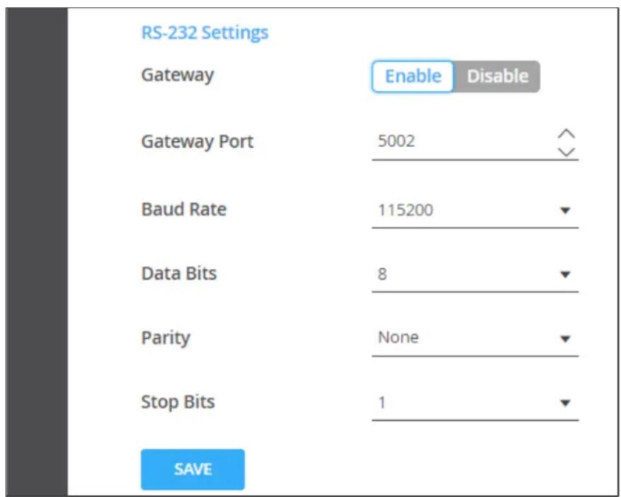 RS-232 Settings Gateway Enable Disable Gateway Port 5002 Baud Rate 115200 Data Bits 8 Parity None Stop Bits 1 SAVE