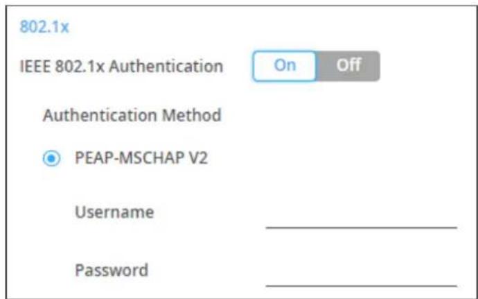 802.1x IEEE 802.1x Authentication On Off Authentication Method ● PEAP-MSCHAP V2 Username ____ Password ____