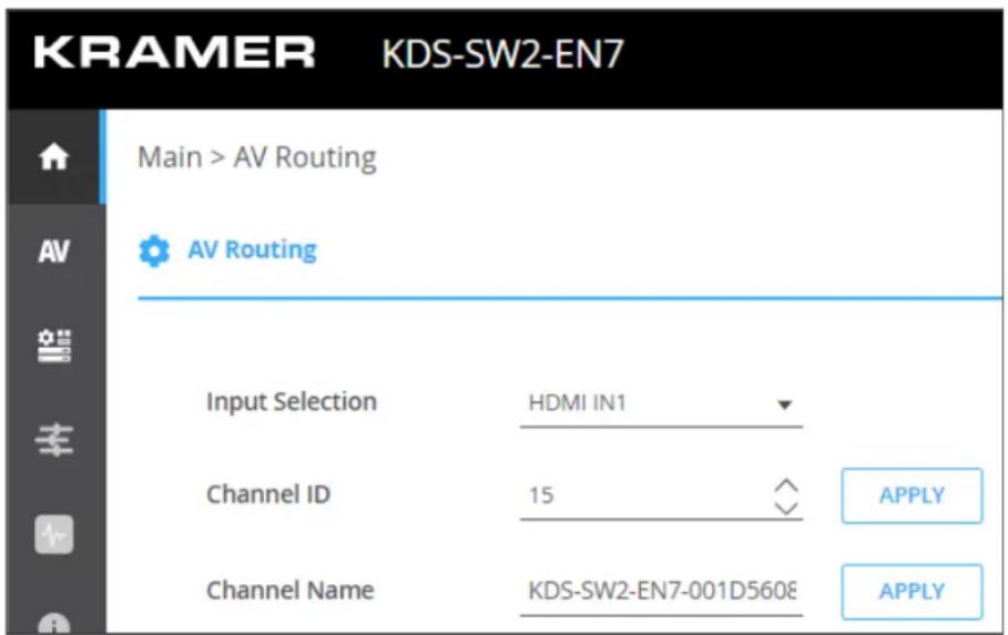 KRAMER KDS-SW2-EN7 Main > AV Routing AV AV Routing Input Selection HDMI IN1 Channel ID 15 APPLY Channel Name KDS-SW2-EN7-001D560E APPLY