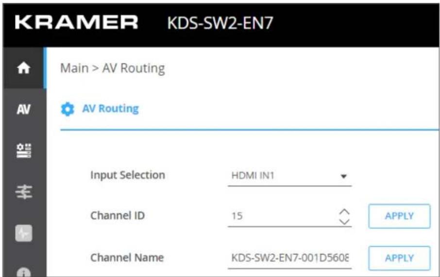 KRAMER KDS-SW2-EN7 Main > AV Routing AV Routing Input Selection HDMI IN1 Channel ID 15 APPLY Channel Name KDS-SW2-EN7-001D560E APPLY