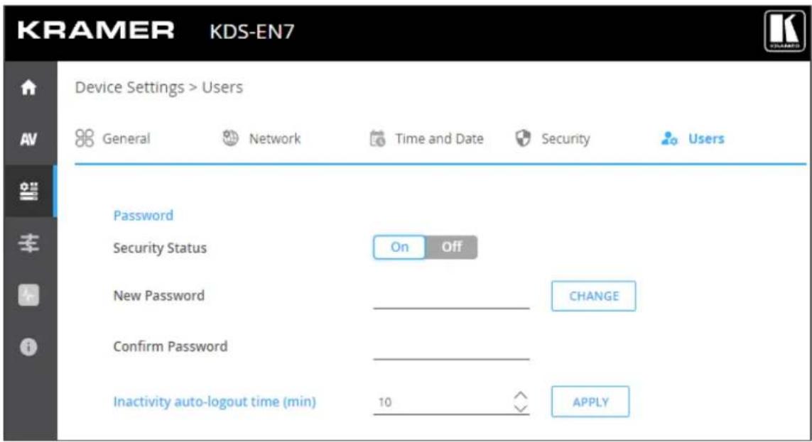 KRAMER KDS-EN7 Device Settings > Users General Network Time and Date Security Users Password Security Status On Off New Password CHANGE Confirm Password Inactivity auto-logout time (min) 10 APPLY