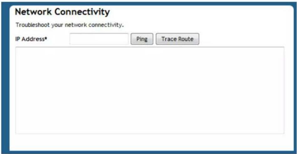 Network Connectivity Troubleshoot your network connectivity. IP Address* Ping Trace Route