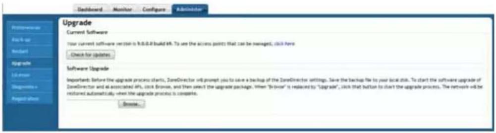 Dashboard Monitor Configure Administrator Upgrade Current Software Your current software version is 9.0-8.8 build MR. To see the access points that can be managed, click here Check for updates Software Upgrade Important before the upgrade process starts, ZoneDirector will prompt you to save a backup of the ZoneDirector settings. Save the backup file to your local disk. To start the software upgrade of ZoneDirector and at associated MR, click Brown, and then select the upgrade package. When "Brown" is replaced by "Upgrade", click that button to start the upgrade process. The network will be restored automatically when the upgrade process is complete. Browse...
