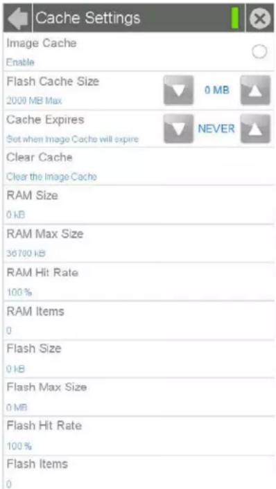 Cache Settings Image Cache Enable Flash Cache Size 2000 MB Max 0 MB Cache Expires Set when Image Cache will expire NEVER Clear Cache Clear the Image Cache RAM Size 0 KB RAM Max Size 36700 KB RAM Hit Rate 100% RAM Items 0 Flash Size 0 KB Flash Max Size 0 MB Flash Hit Rate 100% Flash Items 0