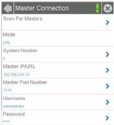 Master Connection Scan For Masters Mode URL System Number 0 Master IP/URL 192.168.216.76 Master Port Number 1319 Username administrator Password ......