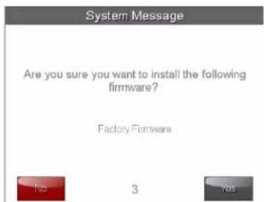 System Message Are you sure you want to install the following firmware? Factory Firmware No 3 Yes