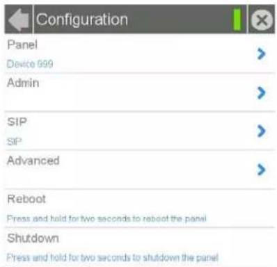 Configuration Panel Device 999 Admin SIP SIP Advanced Reboot Press and hold for two seconds to reboot the panel Shutdown Press and hold for two seconds to shutdown the panel