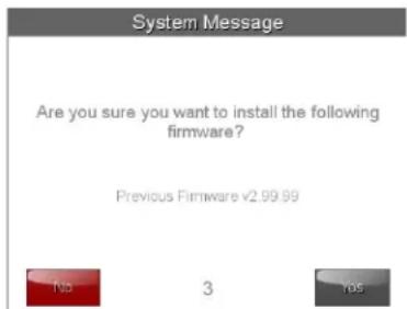 System Message Are you sure you want to install the following firmware? Previous Firmware v2.99.99 No 3 Yes