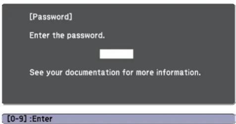 [Password] Enter the password. See your documentation for more information. [0-9] :Enter