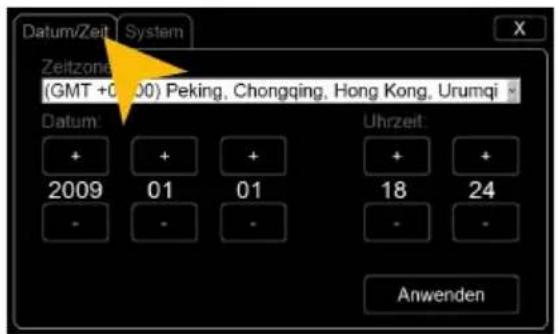 Datum/Zeit System Zeitzone (GMT +0 00) Peking, Chongqing, Hong Kong, Urumqi Datum: + + + 2009 01 01 - - - - Uhrzeit: + + 18 24 - - - Anwenden