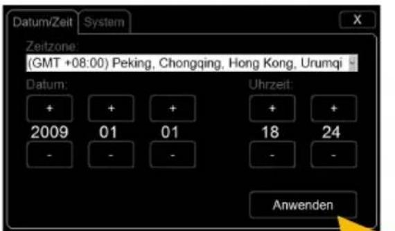 Datum/Zeit System Zeitzone: (GMT +08:00) Peking, Chongqing, Hong Kong, Urumqi Datum: + + + 2009 01 01 - - - Uhrzeit: + + 18 24 - - - Anwenden