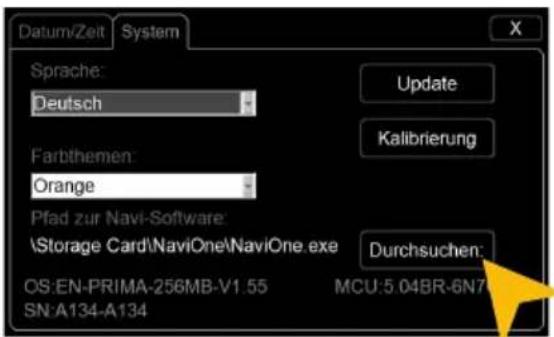 Datum/Zeit System Sprache: Deutsch Farbthemen: Orange Pfad zur Navi-Software: \Storage Card\naviOne\naviOne.exe OS:EN-PRIMA-256MB-V1.55 MCU:5.04BR-6N7 SN:A134-A134 Update Kalibrierung Durchsuchen: