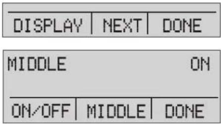 DISPLAY | NEXT | DONE MIDDLE ON ON/OFF | MIDDLE | DONE