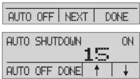 AUTO OFF | NEXT | DONE AUTO SHUTDOWN ON 15 AUTO OFF DONE ↑ | ↓