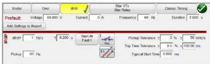 Under Over d/dt Star VTs Star Relay Classic Timing Prefault: Voltage 69.000 V Current 0 A Frequency 60 Hz Duration 2.000 s Add Settings to Report df/dt> 1 Hz/s T 0.200 s Start At Fault f Pickup Tolerance ± 3 % ± 50 mHz/s Trip Time Tolerance ± 0.5 % ± 100.00 ms Typical Start Time 0.000 ms Pickup 60 Hz