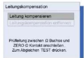 Leitungskompensation Leitung kompensieren Leitungskompensation entfernen Prüfleitung zwischen Ω Buchse und ZERO Ω Kontakt anschließen. Zum Abgleichen TEST drücken.