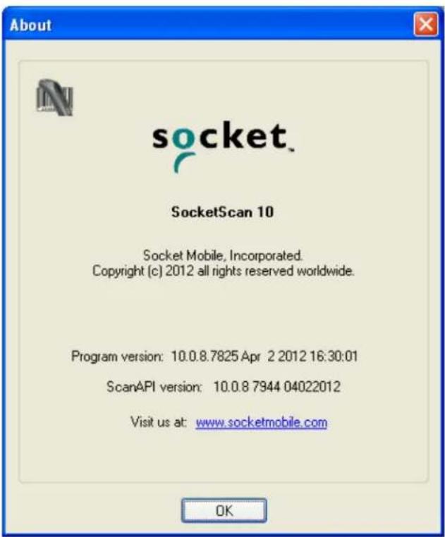About socket SocketScan 10 Socket Mobile, Incorporated. Copyright (c) 2012 all rights reserved worldwide. Program version: 10.0.8.7825 Apr 2 2012 16:30:01 ScanAPI version: 10.0.8 7944 04022012 Visit us at: www.socketmobile.com OK