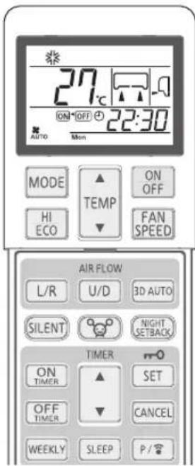 27°C ON OFF 22:30 AUTO Mon MODE ▲ TEMP ON OFF HI ECO ▼ FAN SPEED AIR FLOW L/R U/D 3D AUTO SILENT NIGHT SETBACK TIMER ON TIMER ▲ SET OFF TIMER ▼ CANCEL WEEKLY SLEEP P/°C