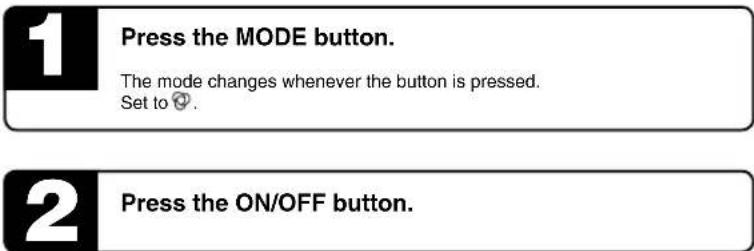 1 Press the MODE button. The mode changes whenever the button is pressed. Set to 😊. 2 Press the ON/OFF button.