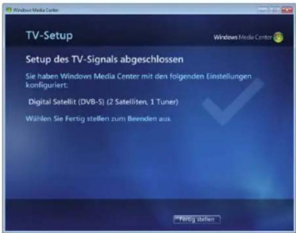 TV-Setup Setup des TV-Signals abgeschlossen Sie haben Windows Media Center mit den folgenden Einstellungen konfiguriert: Digital Satellit (DVB-S) (2 Satelliten, 1 Tuner) Wählen Sie Fertig stellen zum Beenden aus. Fertig stellen