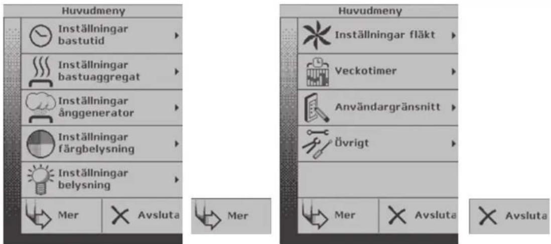 Huvudmeny Inställningar bastutid Inställningar bastuaggregat Inställningar ånggenerator Inställningar färgbelysning Inställningar belysning Mer Avsluta Mer Huvudmeny Inställningar flåkt Veckotimer Användargränsnitt Övrigt Mer Avsluta Avsluta