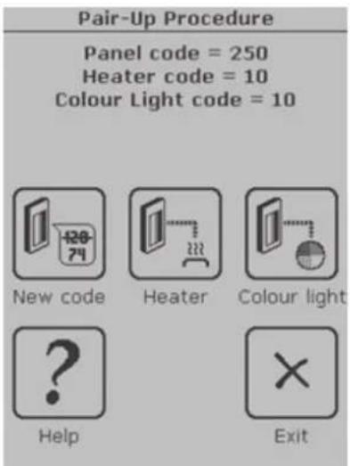 Pair-Up Procedure Panel code = 250 Heater code = 10 Colour Light code = 10 New code Heater Colour light ? Help Exit