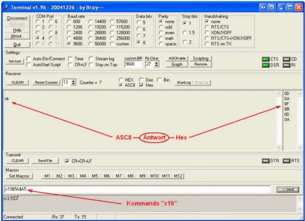Terminal v1.9b - 20041226 - by Br@y++ Disconnect ReScan Help About... Quit COM Port 1 6 2 7 3 8 4 9 5 10 Baud rate 600 14400 57600 1200 19200 115200 2400 28800 128000 4800 38400 256000 9600 56000 custom Data bits 5 6 7 8 Parity none odd even mark space Stop bits 1 1.5 2 Handshaking none RTS/CTS XON/XOFF RTS/CTS+XON/XOFF RTS on TX Settings Set font Auto Dis/Connect Time Stream log custom BR Rx Clear ASCII table Scripting AutoStart Script CR=LF Stay on Top 9600 27 Graph Remote Receive CLEAR Reset Counter 13 Counter = 7 HEX Dec Bin StartLog StopLog ok ASCII — Antwort — Hex Transmit CLEAR Send File CR=CR+LF MACROS Set Macros M1 M2 M3 M4 M5 M6 M7 M8 M9 M10 M11 M12 c195AA5 Kommando "c19" c19ZI Connected Rx: 37 Tx: 15