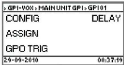 ,GPI-VOX > MAIN UNIT GPI > GPI01 CONFIG DELAY ASSIGN GPO TRIG 29-09-2010 08:37:19