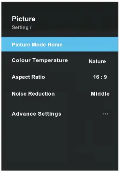 Picture Setting / Picture Mode Home Colour Temperature Nature Aspect Ratio 16 : 9 Noise Reduction Middle Advance Settings ...