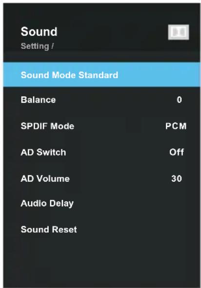 Sound Setting / Sound Mode Standard Balance 0 SPDIF Mode PCM AD Switch Off AD Volume 30 Audio Delay Sound Reset