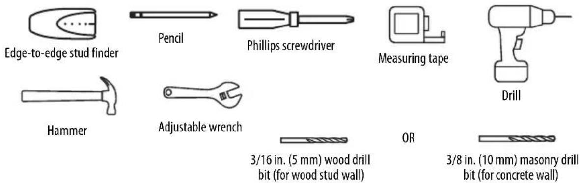 Edge-to-edge stud finder Pencil Phillips screwdriver Measuring tape Drill Hammer Adjustable wrench 3/16 in. (5 mm) wood drill bit (for wood stud wall) OR 3/8 in. (10 mm) masonry drill bit (for concrete wall)