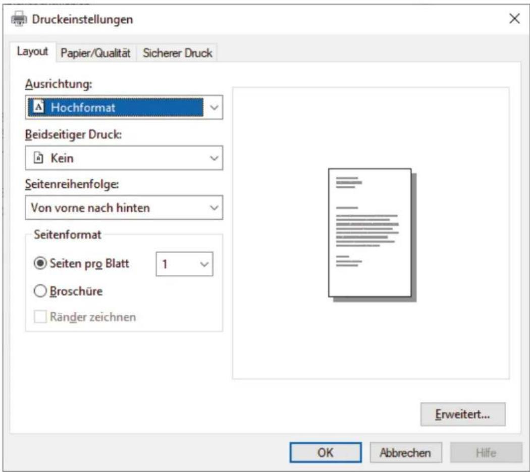 Druckeinstellungen Layout Papier/Qualität Sicherer Druck Ausrichtung: Hochformat Beidseitiger Druck: Kein Seitenreihenfolge: Von vorne nach hinten Seitenformat Seiten pro Blatt 1 Broschüre Ränder zeichnen Erweitert... OK Abbrechen Hilfe