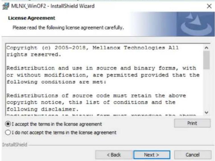 MLNX_WinOF2 - InstallShield Wizard License Agreement Please read the following license agreement carefully. Copyright (c) 2005-2018, Mellanox Technologies All rights reserved. Redistribution and use in source and binary forms, with or without modification, are permitted provided that the following conditions are met: Redistributions of source code must retain the above copyright notice, this list of conditions and the following disclaimer. Redistributions in binary form must reproduce the above ● I accept the terms in the license agreement ○ I do not accept the terms in the license agreement InstallShield < Back Next > Cancel