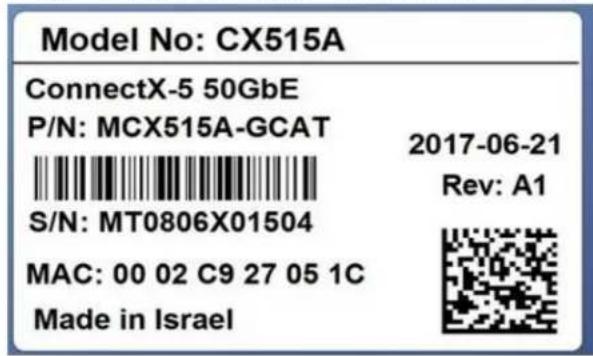 Model No: CX515A ConnectX-5 50GbE P/N: MCX515A-GCAT 2017-06-21 Rev: A1 S/N: MT0806X01504 MAC: 00 02 C9 27 05 1C Made in Israel