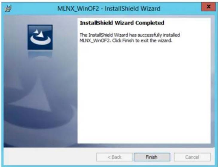 MLNX_WinOF2 - InstallShield Wizard InstallShield Wizard Completed The InstallShield Wizard has successfully installed MLNX_WinOF2. Click Finish to exit the wizard. < Back Finish Cancel
