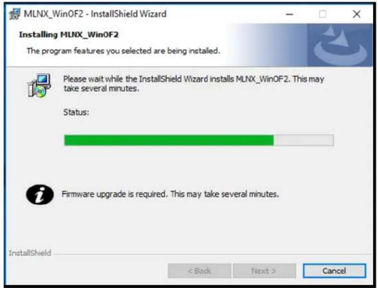 MLNX_WinOF2 - InstallShield Wizard Installing MLNX_WinOF2 The program features you selected are being installed. Please wait while the InstallShield Wizard installs MLNX_WinOF2. This may take several minutes. Status: Firmware upgrade is required. This may take several minutes. InstallShield < Back Next > Cancel