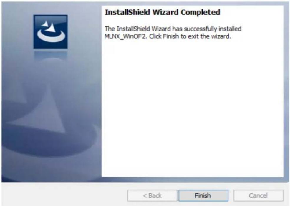 InstallShield Wizard Completed The InstallShield Wizard has successfully installed MLNX_WinOF2. Click Finish to exit the wizard.