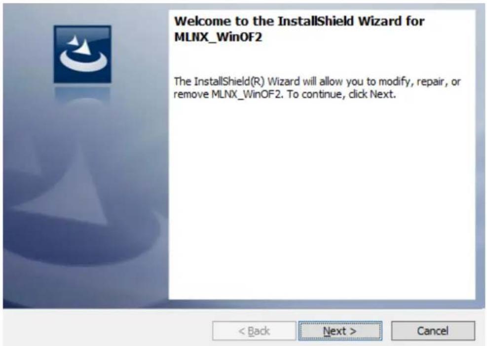 Welcome to the InstallShield Wizard for MLNX_WinOF2 The InstallShield(R) Wizard will allow you to modify, repair, or remove MLNX_WinOF2. To continue, click Next.