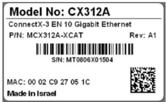 Model No: CX312A ConnectX-3 EN 10 Gigabit Ethernet P/N: MCX312A-XCAT Rev: A1 S/N: MT0806X01504 MAC: 00 02 C9 27 05 1C Made in Israel