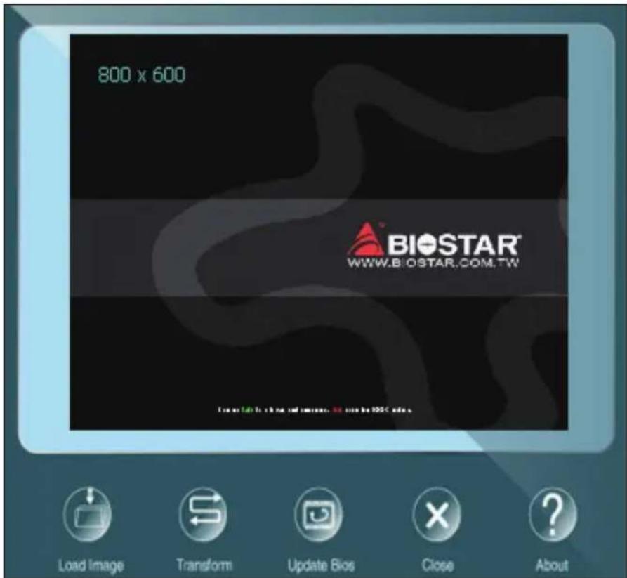 800 x 600 BIOSTAR® WWW.B.OSTAR.COM.TW Load Image Transform Update Bios Close About