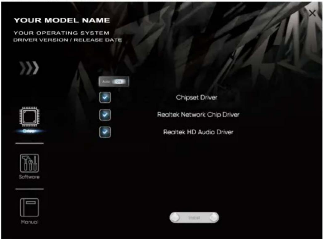 YOUR MODEL NAME YOUR OPERATING SYSTEM DRIVER VERSION / RELEASE DATE Auto Chipset Driver Realtek Network Chip Driver Realtek HD Audio Driver Software Manual Instal
