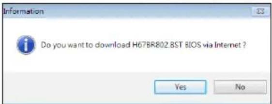 Information Do you want to download H67BR802.8ST BIOS via Internet ? Yes No