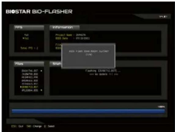 BIOSTAR BIO-FLASHER V4.07 PPS File +1 Total PFS = 2 Information Project Name: ZENKSTN 800 Safe: 01/25/2001 File 800 Add Flash Base, Reset, System (CNC) Flashing: ENRCTA3.BSTI ... and let update 01 now Plans Start 800/76.801 CHSPWY.800 MSPARQ.800 PAMRQX.800 PSMRSX.801 DINRXTX.801 APL2004.801 100% ESC: Out TAB: Change B: Select