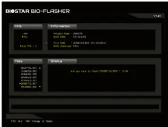 BIOSTAR BIO-FLASHER V4.01 PFS #o #hi Total PFS : 2 Information Project Name : 200678 $305 Date : 07/10/2021 File Date : 2006713.BST (07/10/2021) $305 checksum FSH Files BGAY76.851 J45976.851 W34961.851 W34962.851 W34963.851 W34964.851 W34965.851 W34966.851 W34967.851 APL03B4.851 Status Ire you sure to flash GBXCT18.BFS 1 (V/A) ESG: Our TAB: Change B: Select