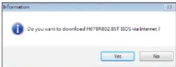 Information Do you want to download H67BR802.8ST BIOS via Internet ? Yes No