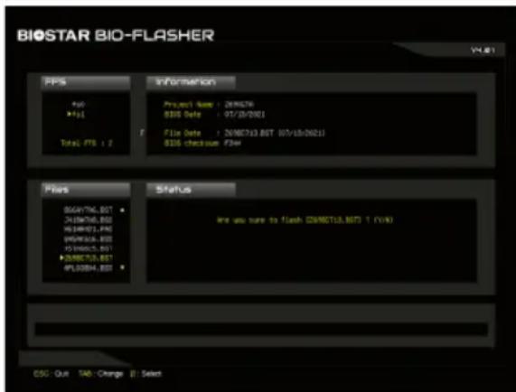BIOSTAR BIO-FLASHER FPs +0 +01 Total: FTS : 2 Information Project Name : 200676 8305 Data : 01/10/2001 File Date : 200676.8BT (07/vb/2001) 8306 checksum FLS# Flats 830676.8BT 2439676.8BT 16349671.8BT 830676.8BT 2039676.8BT 200676.8BT APL038H.8BT Status Are you sure to flash GBMCT13.BETS 1 (VIA) CSC - Quit TAB - Change B: Select