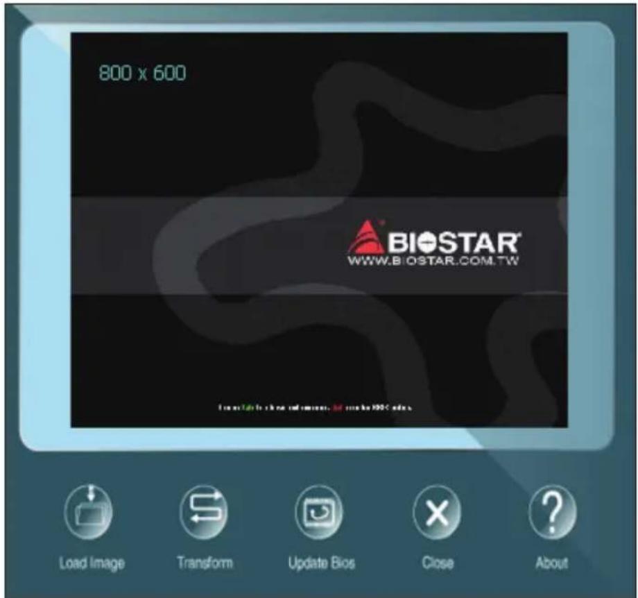 800 x 600 BIOSTAR® WWW.BIOSTAR.COM.TW Load Image Transform Update Bios Close About