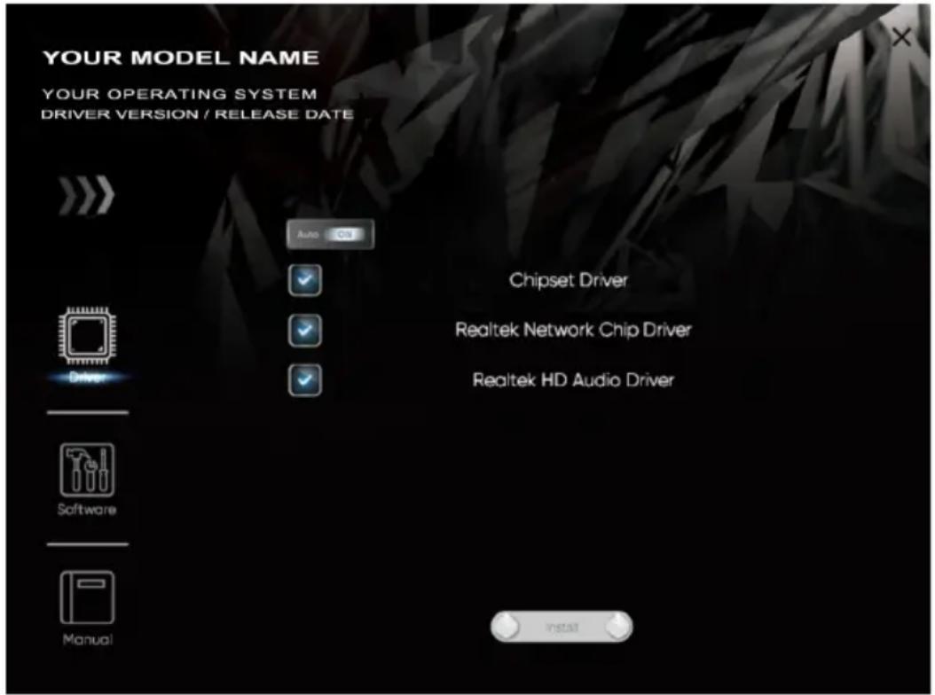 YOUR MODEL NAME YOUR OPERATING SYSTEM DRIVER VERSION / RELEASE DATE Auto Chipset Driver Realtek Network Chip Driver Realtek HD Audio Driver Driver Software Manual Install