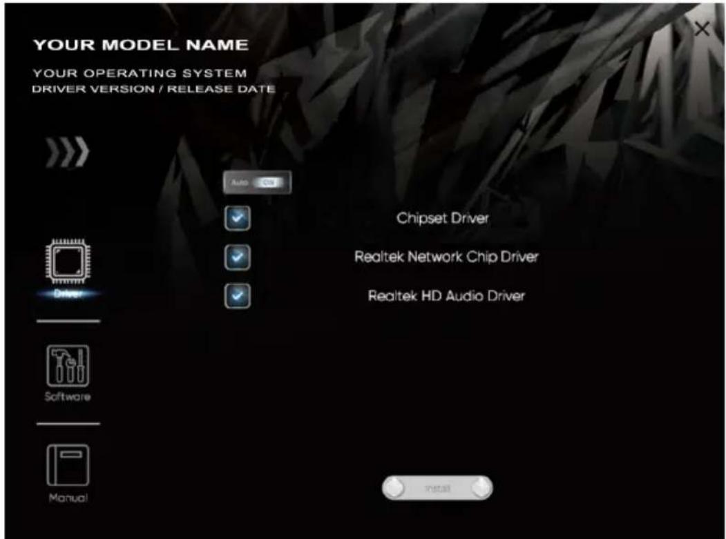 YOUR MODEL NAME YOUR OPERATING SYSTEM DRIVER VERSION / RELEASE DATE Auto Chipset Driver Realtek Network Chip Driver Realtek HD Audio Driver Driver Software Manual Install