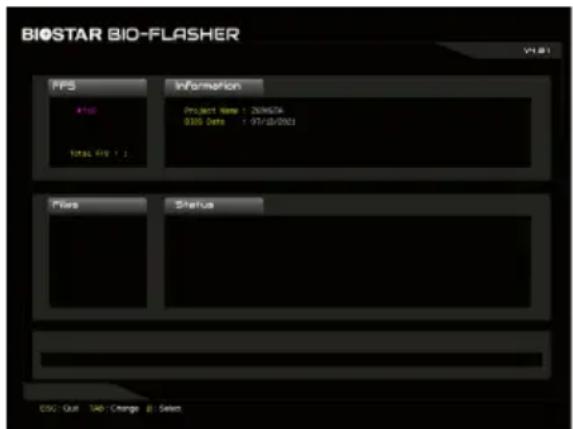 BIOSTAR BIO-FLASHER V1.81 FPS Information Project Name: 200604 0305 Data: 97/18/2021 Total File: 1 Flare Status ESC - Out TAB - Change β - Select